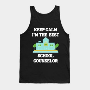 Keep Calm I'm The Best School Counselor Tank Top